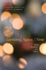 Gambling, Space, and Time : Shifting Boundaries and Cultures - Book