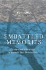 Embattled Memories : Contested Meanings in Korean War Memorials - Book