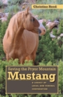 Saving the Pryor Mountain Mustang : A Legacy of Local and Federal Cooperation - Book