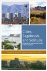 Cities, Sagebrush, and Solitude : Urbanization and Cultural Conflict in the Great Basin - Book