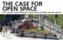 The Case for Open Space : Why the Real Estate Industry Should Invest in Parks and Open Spaces - Book