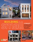 Building Small : A Toolkit for Real Estate Entrepreneurs, Civic Leaders, and Great Communities - Book