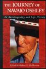 Journey Of Navajo Oshley : An Autobiography and Life History - Book