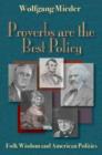 Proverbs Are The Best Policy : Folk Wisdom And American Politics - Book