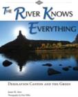 The River Knows Everything : Desolation  Canyon and the Green - Book