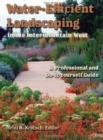 Water-Efficient Landscaping in the Intermountain West : A Professional and Do-It-Yourself Guide - Book