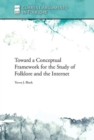 Toward a Conceptual Framework for the Study of Folklore and the Internet - Book