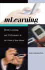 MLearning : Mobile Learning and Performance in the Palm of Your Hand - Book
