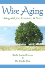 Wise Aging: Living with Joy, Resilience, & Spirit - Book