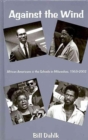 Against the Wind : African Americans and the Schools in Milwaukee 1963-2002 (Urban Life) - Book