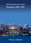 Milwaukee’s Jesuit University : Marquette, 1881 to 1981 - Book
