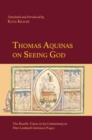 Thomas Aquinas on Seeing God : The Beatific Vision in his Commentary on Peter Lombard’s Sentences IV.49.2 - Book