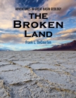 The Broken Land : Adventures in Great Basin Geology - Book