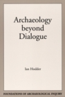 Archaeology Beyond Dialogue - Book