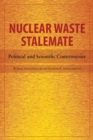 Nuclear Waste Stalemate : Political and Scientific Controversies - Book