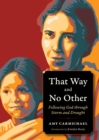 That Way and No Other : Following God through Storm and Drought - Book
