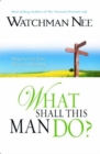 WHAT SHALL THIS MAN DO - Book