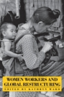 Women Workers and Global Restructuring - Book