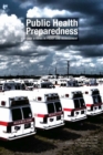 Public Health Preparedness : Case Studies in Policy and Management - Book