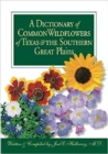 A Dictionary of Common Wildflowers of Texas and the Southern Great Plains - Book