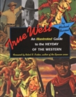 True West : An Illustrated Guide to the Heyday of the Western - Book