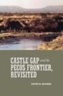 Castle Gap and the Pecos Frontier, Revisited - Book