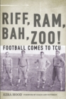 Riff, Ram, Bah, Zoo! : Football Comes to TCU - Book