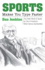 Sports Makes You Type Faster : The Entire World of Sports by One of America's Most Famous Sportswriters - Book