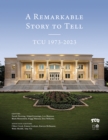 A Remarkable Story to Tell : TCU 1973-2023 - Book