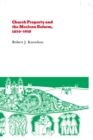 Church Property and the Mexican Reform, 1856–1910 - Book