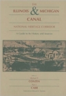 Illinois & Michigan Canal National Heritage Corridor : A Guide to Its History and Sources - Book