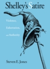 Shelley's Satire : Violence, Exhortation, and Authority - Book