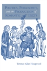 Politics, Philosophy, and the Production of Romantic Texts - Book