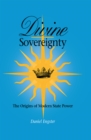 Divine Sovereignty : The Origins of Modern State Power - Book