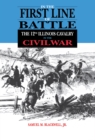 In the First Line of Battle : The 12th Illinois Cavalry in the Civil War - Book