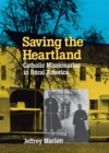 Saving the Heartland : Catholic Missionaries in Rural America - Book