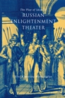 The Play of Ideas in Russian Enlightenment Theater - Book