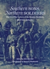 Southern Sons, Northern Soldiers : The Civil War Letters of the Remley Brothers, 22nd Iowa Infantry - Book