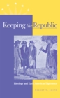 Keeping the Republic : Ideology and Early American Diplomacy - Book