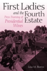 First Ladies and the Fourth Estate : Press Framing of Presidential Wives - Book
