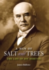 A Man of Salt and Trees : The Life of Joy Morton - Book