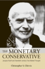 The Monetary Conservative : Jacques Rueff and Twentieth-century Free Market Thought - Book