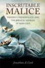 Inscrutable Malice : Theodicy, Eschatology, and the Biblical Sources of "Moby-Dick" - Book