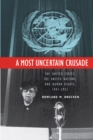 A Most Uncertain Crusade : The United States, the United Nations, and Human Rights, 1941-1953 - Book