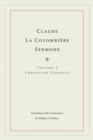 Claude La Colombiere Sermons : Christian Conduct - Book