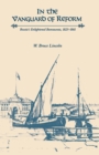 In the Vanguard of Reform : Russia's Enlightened Bureaucrats, 1825–1861 - Book