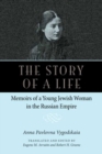 The Story of a Life : Memoirs of a Young Jewish Woman in the Russian Empire - Book