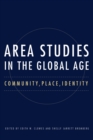 Area Studies in the Global Age : Community, Place, Identity - Book