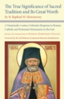 The True Significance of Sacred Tradition and Its Great Worth, by St. Raphael M. Hawaweeny : A Nineteenth-Century Orthodox Response to Roman Catholic and Protestant Missionaries in the East - Book