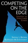 Competing on the Edge : Strategy As Structured Chaos - Book